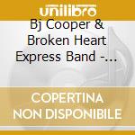 Bj Cooper & Broken Heart Express Band - These Colors Don'T Run cd