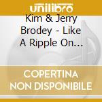 Kim & Jerry Brodey - Like A Ripple On The Water