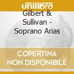 Gilbert & Sullivan - Soprano Arias cd musicale di Rebecca Hains