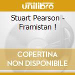 Stuart Pearson - Framistan ! cd musicale di Stuart Pearson