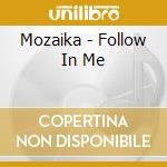 Mozaika - Follow In Me cd