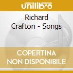 Richard Crafton - Songs cd musicale di Richard Crafton