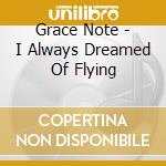 Grace Note - I Always Dreamed Of Flying cd