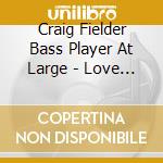 Craig Fielder Bass Player At Large - Love Is The Answer