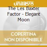 The Les Baxter Factor - Elegant Moon cd