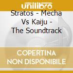 Stratos - Mecha Vs Kaiju - The Soundtrack cd