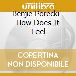 Benjie Porecki - How Does It Feel