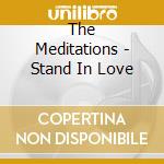 The Meditations - Stand In Love cd musicale di The Meditations