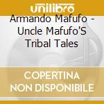Armando Mafufo - Uncle Mafufo'S Tribal Tales cd