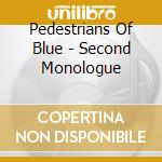 Pedestrians Of Blue - Second Monologue cd musicale di Pedestrians Of Blue