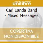 Carl Landa Band - Mixed Messages cd musicale di Carl Band Landa
