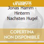 Jonas Hamm - Hinterm Nachsten Hugel cd