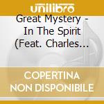 Great Mystery - In The Spirit (Feat. Charles Button & Milton Tso) cd musicale di Great Mystery