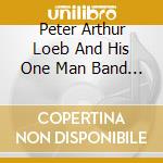 Peter Arthur Loeb And His One Man Band - Four Of Me