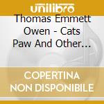 Thomas Emmett Owen - Cats Paw And Other Unfamiliar Favorites cd