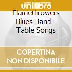 Flamethrowers Blues Band - Table Songs cd