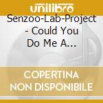 Senzoo-Lab-Project - Could You Do Me A Favour? cd