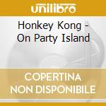 Honkey Kong - On Party Island cd
