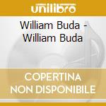 William Buda - William Buda cd musicale di William Buda
