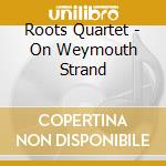 Roots Quartet - On Weymouth Strand