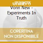 Vonn New - Experiments In Truth cd
