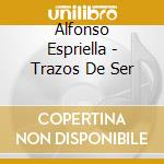 Alfonso Espriella - Trazos De Ser cd