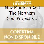 Max Murdoch And The Northern Soul Project - Maximum Stompers cd musicale di Max Murdoch And The Northern Soul Project