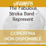 The Fabulous Stroka Band - Represent cd musicale di The Fabulous Stroka Band
