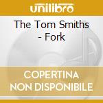 The Tom Smiths - Fork cd