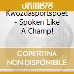 Kwozdasportspoet - Spoken Like A Champ! cd