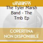 The Tyler Marsh Band - The Tmb Ep cd
