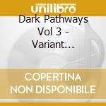 Dark Pathways Vol 3 - Variant Archive cd