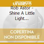 Rob Astor - Shine A Little Light Christmas Collection cd