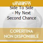 Side To Side - My Next Second Chance cd