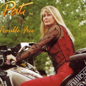 Pat Roden - Pat Roden Trouble Free cd musicale di Pat Roden