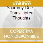Shammy Dee - Transcripted Thoughts cd