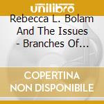 Rebecca L. Bolam And The Issues - Branches Of Life cd