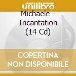 Michaele - Incantation (14 Cd) cd musicale di Michaele