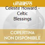 Celeste Howard - Celtic Blessings
