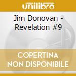 Jim Donovan - Revelation #9 cd musicale di Jim Donovan