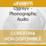 Djgreyv - Phonographic Audio cd