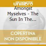 Amongst Myselves - The Sun In The Bottle cd