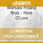 Warsaw Poland Bros - Hors G'Lore