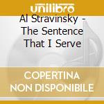 Al Stravinsky - The Sentence That I Serve cd