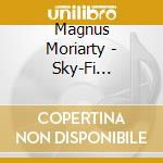 Magnus Moriarty - Sky-Fi Beatitude cd