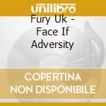 Fury Uk - Face If Adversity cd