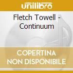 Fletch Towell - Continuum cd