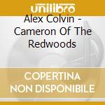 Alex Colvin - Cameron Of The Redwoods cd
