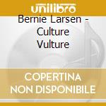 Bernie Larsen - Culture Vulture cd