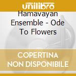 Hamavayan Ensemble - Ode To Flowers cd